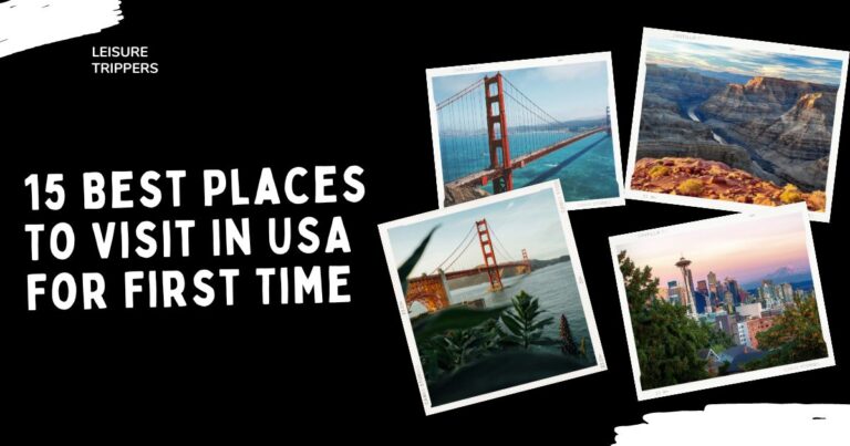 15 Best Places To Visit In USA For First Time