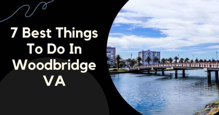 7 Best Things To Do In Woodbridge VA